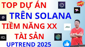 TOP DỰ ÁN TIỀM BÙNG NỔ XX MÙA UPTREND TRÊN HỆ SINH THÁI SOLANA MÙA 2024-2025