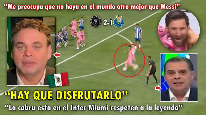 "SIGUE SIENDO MESSI" PERIODISTAS MEXICANOS SE RINDEN a MESSI tras REMONTADA con INTER MIAMI vs PORTO