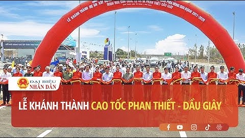 Lễ khánh thành cao tốc Phan Thiết - Dầu Giây | Báo Đại biểu Nhân dân