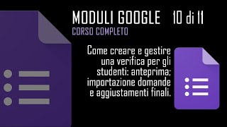 Google Moduli 10/11 Come creare e gestire una verifica... importazione domande e aggiustamenti ...
