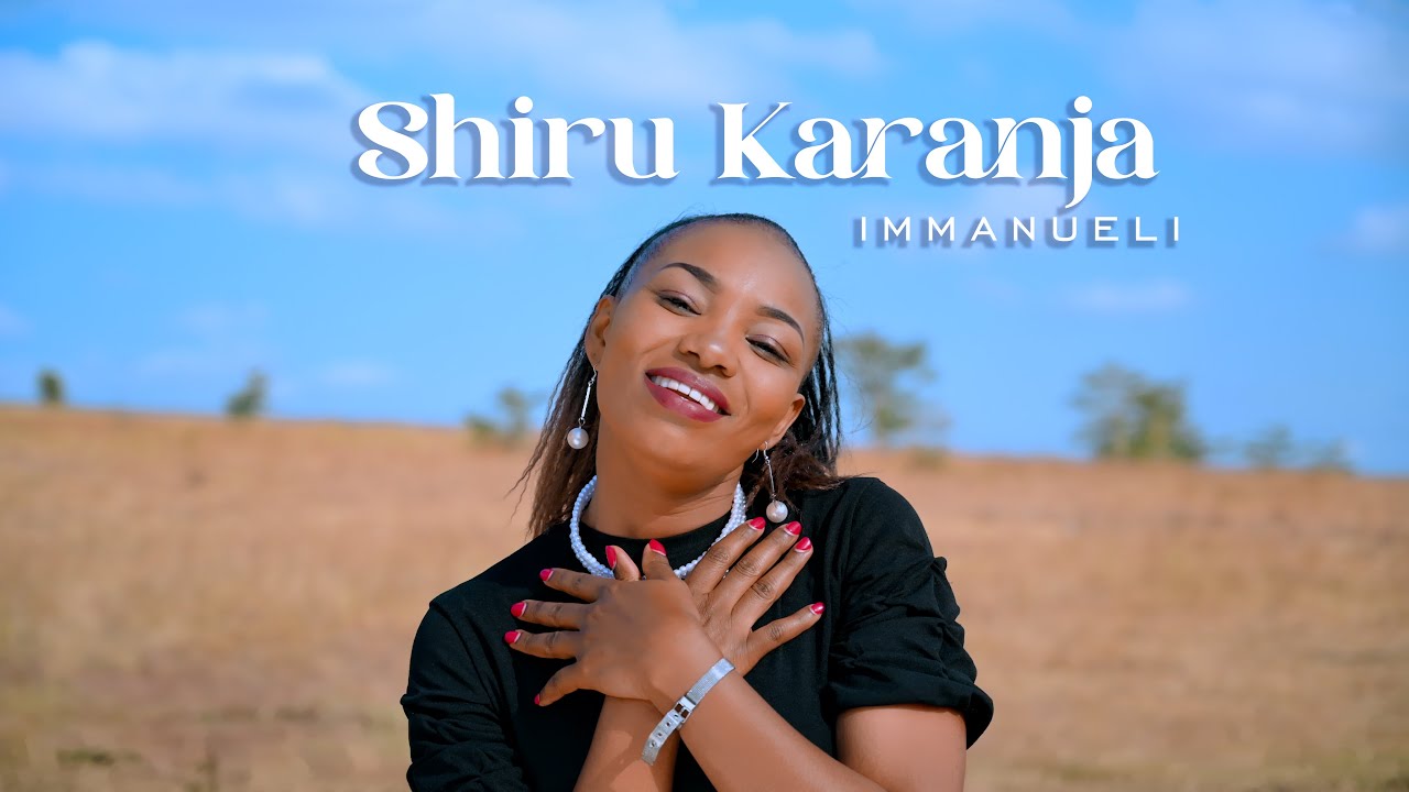 Shiru Karanja - Emmanueli(Official Video) - YouTube