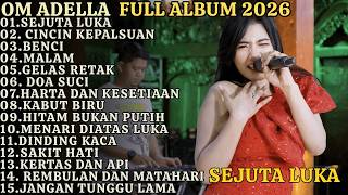 SEJUTA LUKA - CINCIN KEPALSUAN - BENCI - MALAM || OM ADELLA TERBARU FULL ALBUM 2026