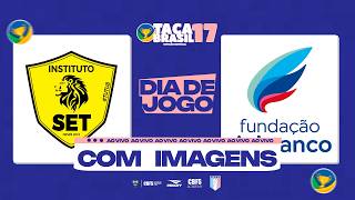 Taça Brasil Sub17 Masc. Divisão Especial | Instituto SET x Rio Branco | 2ª Rodada | Ao Vivo