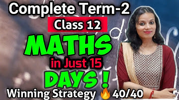 Class 12 Maths Strategy | TERM 2 | How to score 40/40 in Class 12 Maths Term 2 ? CBSE Term-2 Maths