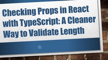 Checking Props in React with TypeScript: A Cleaner Way to Validate Length