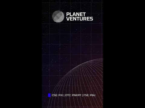 🗞️ NEWS ➠ May 11, 2026 // Planet Ventures Inc (CSE: PXI) (OTC: PNXPF) (FSE: P6U)