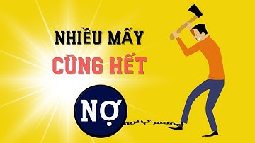 Nợ ngập cổ? 9 bước trả hết nợ hiệu quả nhất của người thông minh