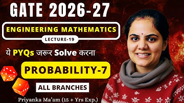 L-19 Engineering Mathematics Probability-7 Concept through GATE PYQs | All Branches | Priyanka Ma’am