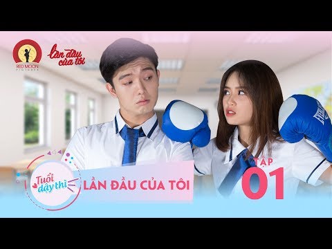TUỔI DẬY THÌ | TẬP 1 | Season 1 : LẦN ĐẦU CỦA TÔI