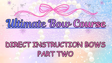 Bow Master Class - Direct Instruction Bows Part 2 |Ultimate Bow Course |Mom Hive Group