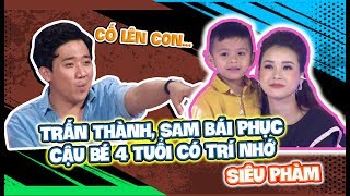 TRẤN THÀNH, SAM BÁI PHỤC CẬU BÉ 4 TUỔI CÓ TRÍ NHỚ SIÊU PHÀM