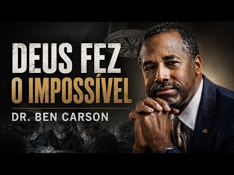 DR. BEN CARSON REVELA O QUE REALMENTE IMPORTA