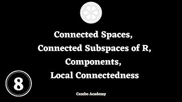 Connected Spaces, Connected Subspaces of R, Components, Local Connectedness,