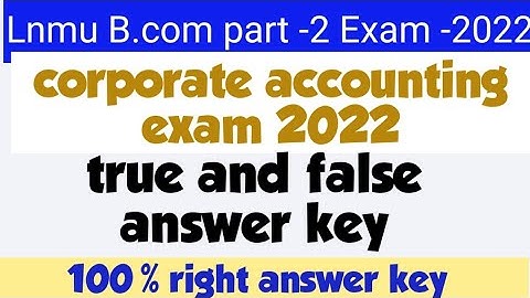 lnmu bcom part 2 corporate accounting true and false answer key corporate accounting answer key 2022