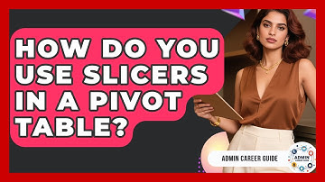 How Do You Use Slicers In A Pivot Table? - Admin Career Guide