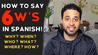 LEARN SPANISH - WHO? WHAT? WHEN? WHERE? WHY? HOW? in Spanish!!