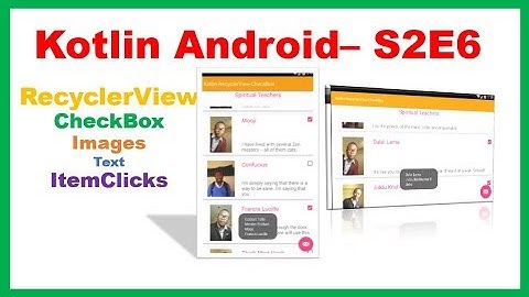 Kotlin Android  -  RecyclerView - with CheckBox,Images,Text,ItemClick