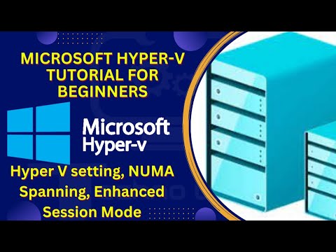 13. Hyper V setting | NUMA Spanning | Enhanced Session Mode | Hyper-V Tutorial for Beginners