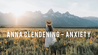 Anna Clendening - Anxiety