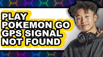 How to Play Pokémon Go: GPS Signal Not Found (New 2025) Fix