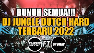 BUNUH SEMUA!! DJ JUNGLE DUTCH HARD TERBARU 2022 DI JAMIN OLENG KEPALA BOSSSKU