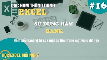 Chia Sẻ Cách Sử Dụng Hàm RANK - Xếp Hạng Vị Trí Trên Một Vùng Dữ Liệu