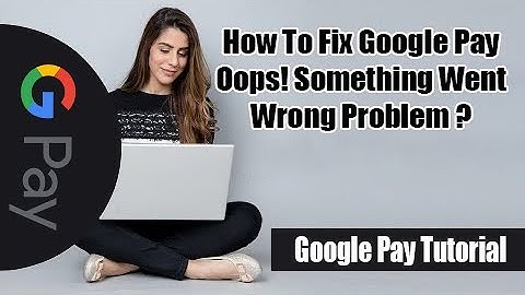 How To Fix Google Pay  Oops! Something Went Wrong? | Error On Android Devices 2022