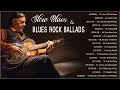 Slow Blues &amp; Blues rock Ballads Music ♪ Top 100 Greatest Blues Songs Of All Time