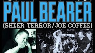 The NYHC Chronicles LIVE! Ep. #112 Paul Bearer (Sheer Terror / Joe Coffee)