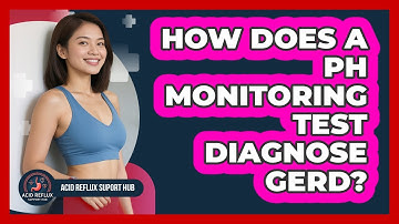 How Does A pH Monitoring Test Diagnose GERD? - Acid Reflux Support Hub
