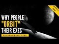 Why People Orbit Their Exes