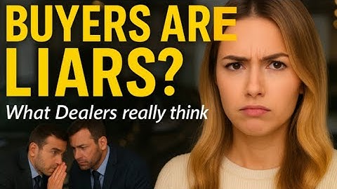 CAR DEALERS SAY "BUYERS ARE LIARS" in 2025 (What