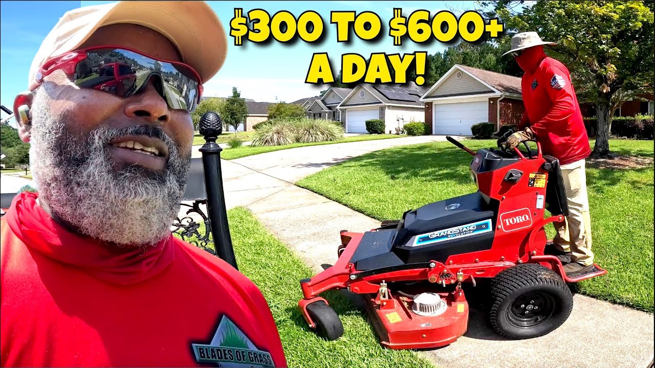 Making $300 to $600 plus a day just mowing lawns