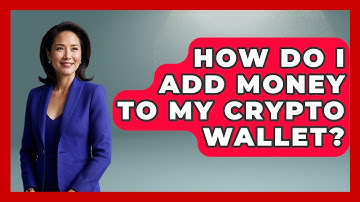 How Do I Add Money To My Crypto Wallet? - CryptoBasics360.com