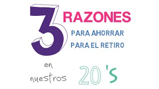 3 Razones para Ahorrar para el Retiro en Nuestros 20&#39;s