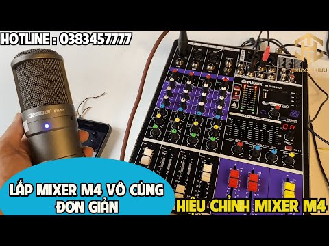 BỘ MIXER M4 CÓ NHỮNG GÌ ? HƯỚNG DẪN LẮP VÀ HIỆU CHỈNH MIXER M4 99 HIỆU ỨNG