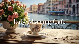 Italy Morning Coffee ☕ Relaxing Jazz Music For Relaxation ☕ Background Jazz Music For Cafe