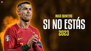 Cristiano Ronaldo 2023 - Si No Estás (Iñigo Quintero) - Skills & Goals | HD Resimi
