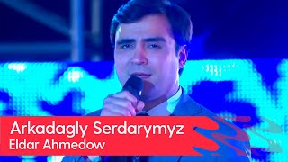 Eldar Ahmedow - Arkadagly Serdarymyz | 2023