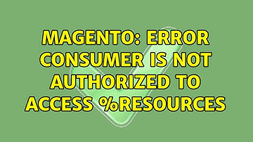 Magento: Error Consumer is not authorized to access %resources