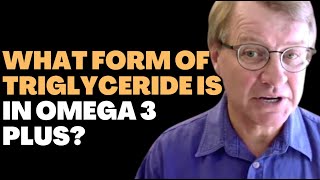 What Form Of Triglyceride Is In Omega 3 Plus? | Ask Eric Bakker