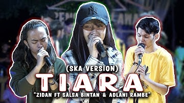 TIARA - KRIS (SKA VERSION) ZINIDIN ZIDAN ft SALSA BINTAN & ADLANI RAMBE