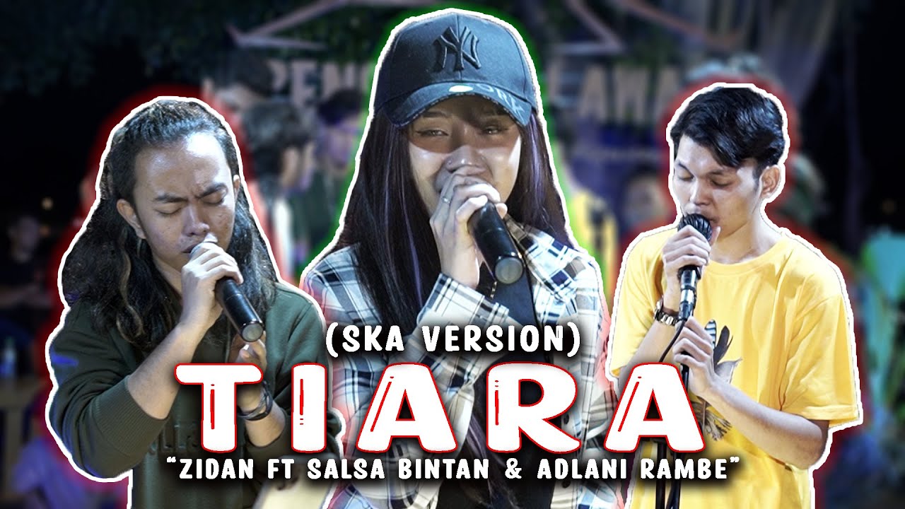 TIARA - KRIS (SKA VERSION) ZINIDIN ZIDAN ft SALSA BINTAN & ADLANI RAMBE
