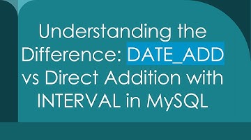 Understanding the Difference: DATE_ADD vs Direct Addition with INTERVAL in MySQL