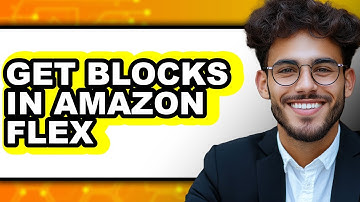 How to Get Blocks in Amazon Flex - Full Guide