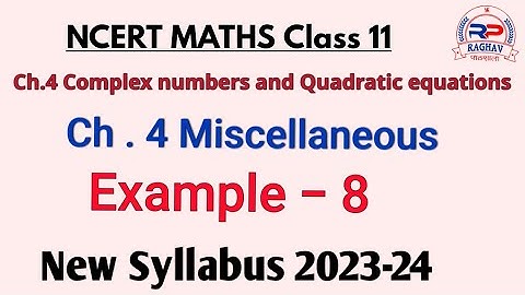 Ch .(4 miscellaneous Exam.8) II Complex numbers and Quadratic equations II Class 11 maths