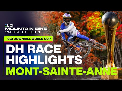Men&#039;s DH Race Highlights Mont-Sainte-Anne, Canada | UCI Mountain Bike World Series
