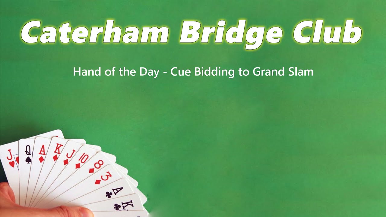 Caterham Bridge Club Cue Bidding to Grand Slam YouTube