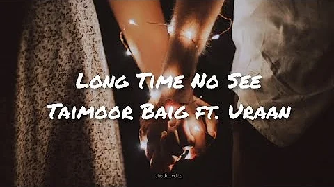 Long Time No See - Taimoor Baig ft Uraan | Full Song Lyrics