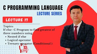 Lecture 17–Find the Greatest of 3 Numbers using Nested If-Else, Logical Operators & Ternary Operator